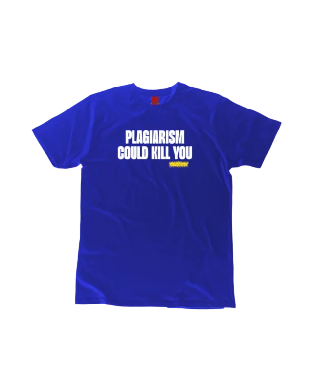 Stubbine® Blue Plagiarism Could Kill You Tee