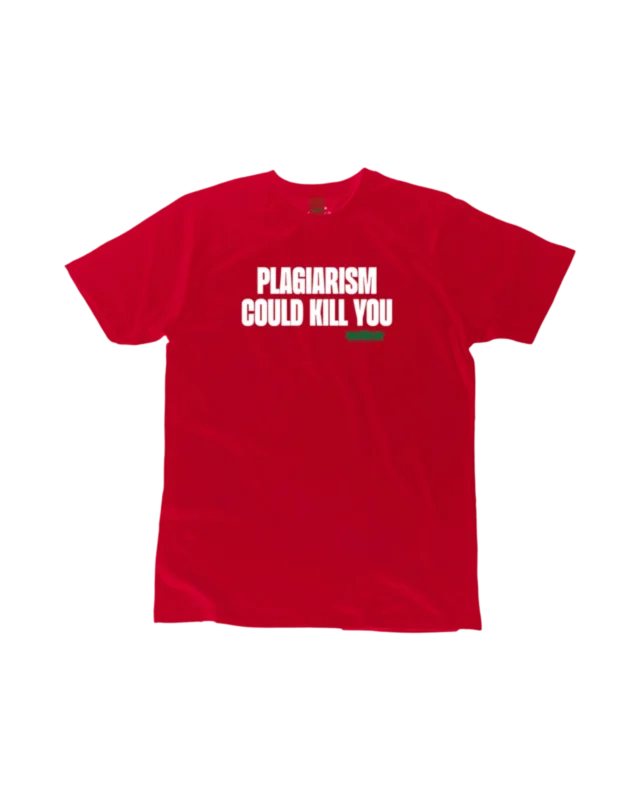 Stubbine® Red Plagiarism Could Kill You Tee